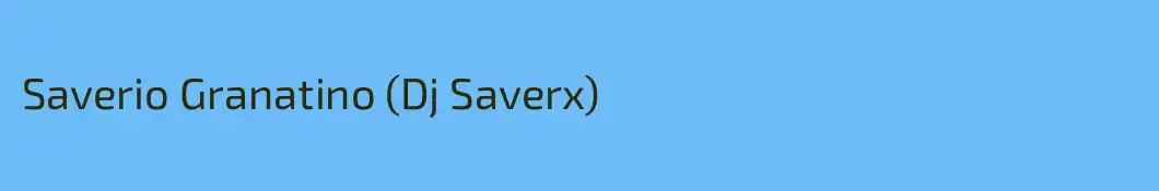 Saverio Granatino (Dj Saverx)